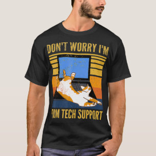 Dont Worry Im From Tech Support Funny Cat 1 T-Shirt