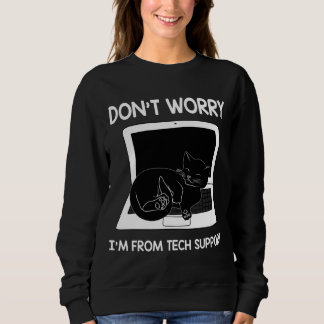 Don't Worry I'm From Tech Support, Funny Cat Gift Sweatshirt