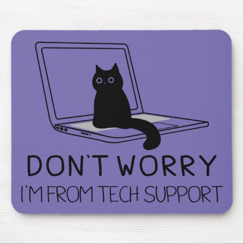 Dont Worry Im From Tech Support Funny Cat Mouse Pad