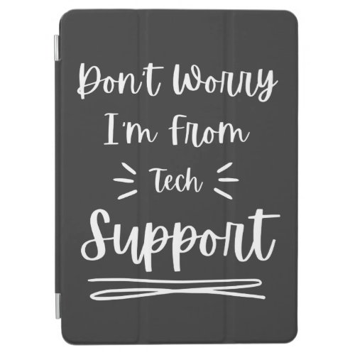 Dont Worry Im From Tech Support Funny Saying iPad Air Cover