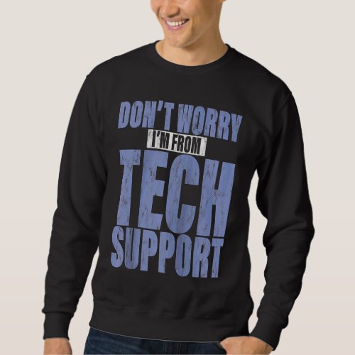 Dont Worry Im From Tech Support Raglan Sweatshirt