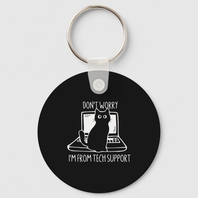 Don't Worry I'm From Tech Suprt Funny Cat  Keychain (Front)