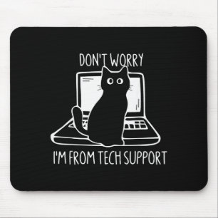 Don't Worry I'm From Tech Suprt Funny Cat Mouse Pad