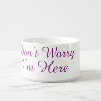 Don't Worry I'm Here Minimalist Purple Script Bowl