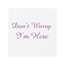Don't Worry I'm Here Minimalist Purple Script