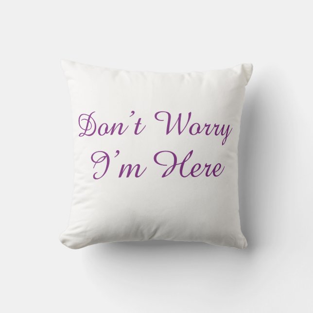 Don't Worry I'm Here Minimalist Purple Script Throw Pillow (Front)