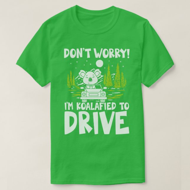 Dont Worry Im Koalafied To Drive   Koala Bear  T-Shirt (Design Front)