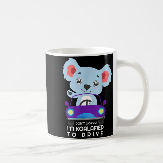 Don't Worry I'm Koalafied To Drive New Driver Cute Coffee Mug (Right)