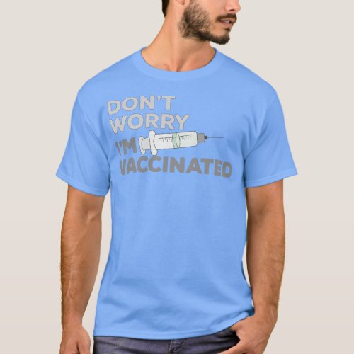 Dont Worry Im Vaccinated 2 T_Shirt