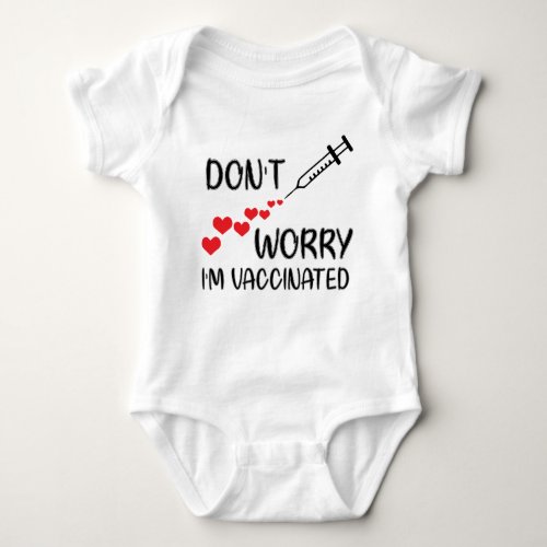 Dont Worry Im Vaccinated Baby Bodysuit