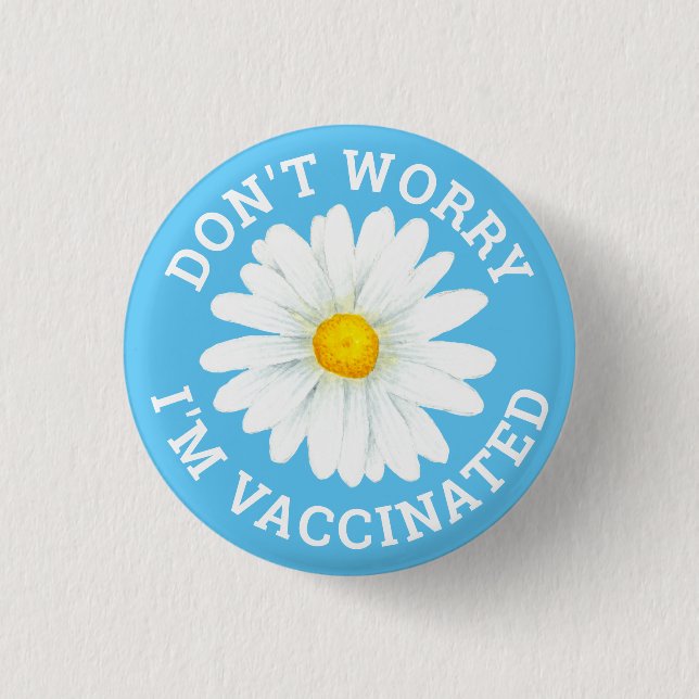 Don't Worry I'm Vaccinated Button (Front)