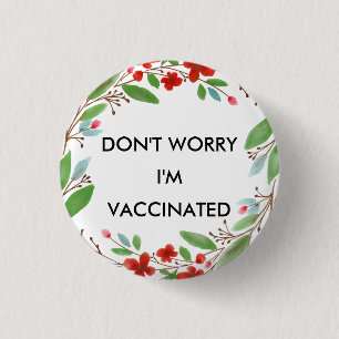 Don't Worry I'm Vaccinated Button