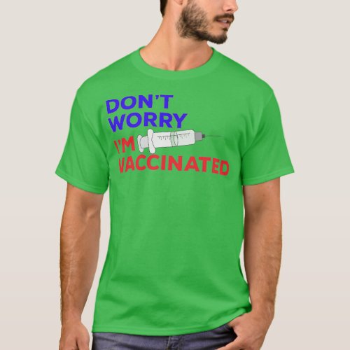 Dont Worry Im Vaccinated T_Shirt