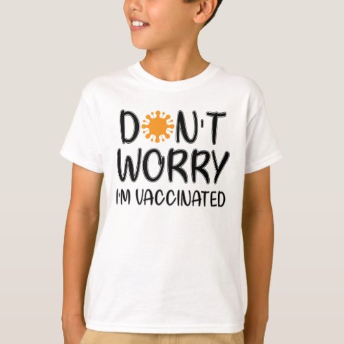Dont Worry Im Vaccinated T_Shirt