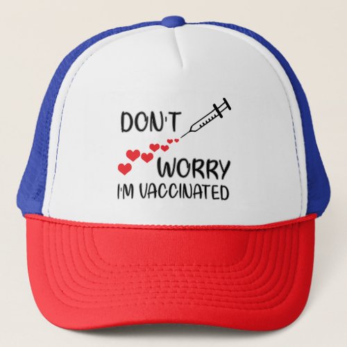 Dont Worry Im Vaccinated Trucker Hat