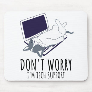 Don't Worry I'm With Tech Support Mouse Pad