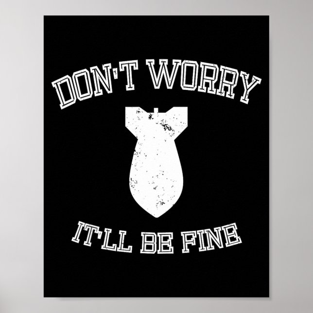 Don't Worry It'll Be Fine With Funny Bomb  Poster (Front)