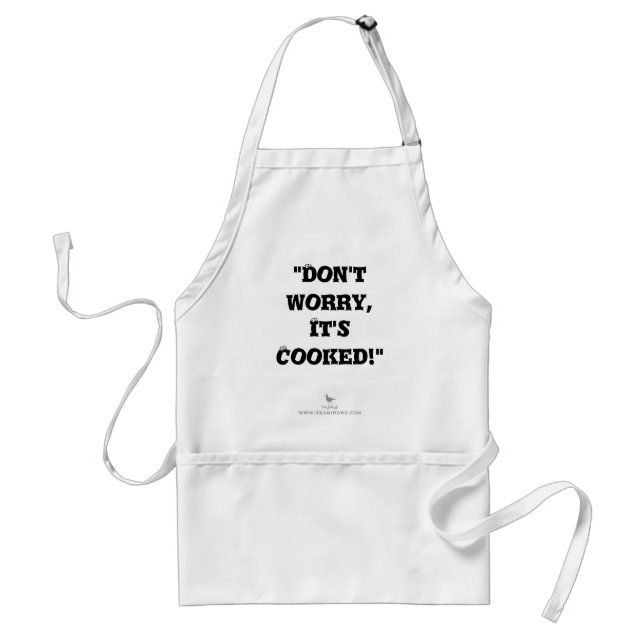 "Don't worry, it's cooked!" Adult Apron (Front)