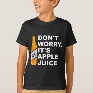 Don't Worry It's Juice Apparel  T-Shirt