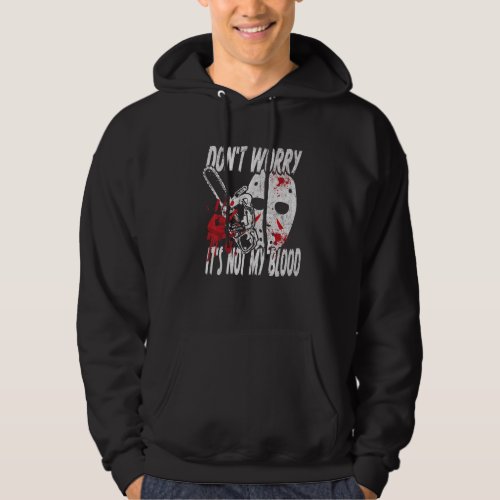 Dont Worry Its Not My Blood Bloody Hands Hallowe Hoodie