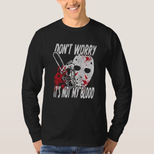 Dont Worry Its Not My Blood Bloody Hands Hallowe T_Shirt