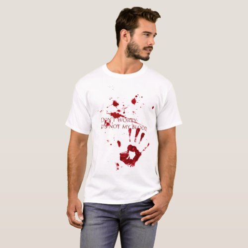 Dont worry its not my blood T_Shirt