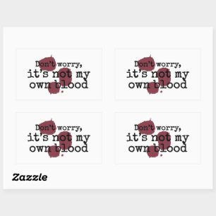 Don't Worry It's Not My Own Blood Dark Humor Rectangular Sticker