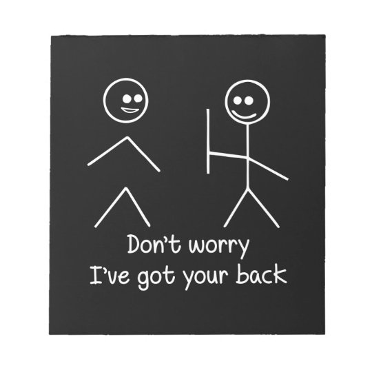 Dont Worry Ive Got Your Back Notepad