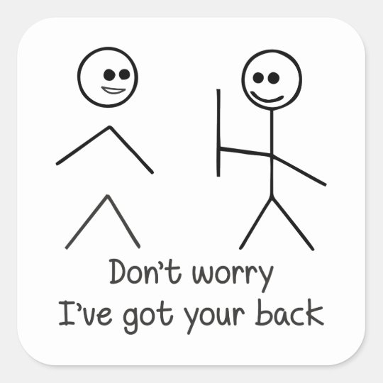 Don't Worry, I've Got Your Back Square Sticker | Zazzle.com