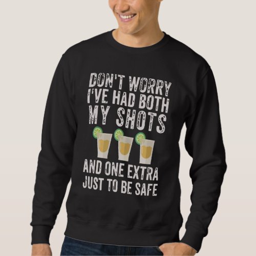 Dont Worry Ive Had Both My Shots 4th Of July Sweatshirt