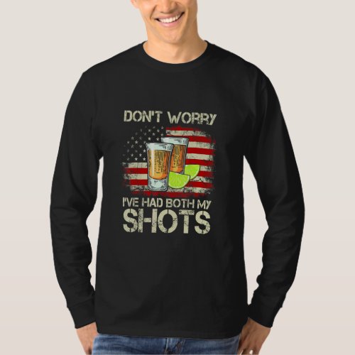 Dont Worry Ive Had Both My Shots American Flag 4th T_Shirt