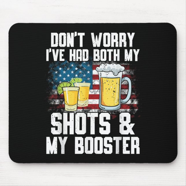 Don't Worry I've Had Both My Shots &amp; Booster F Mouse Pad (Front)