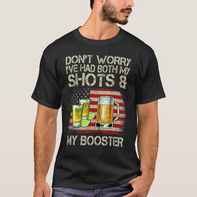 Don't Worry I've Had Both My Shots And Booster Ame T-Shirt (Front)