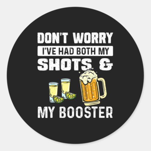 Dont worry Ive had both my shots and booster Fun Classic Round Sticker