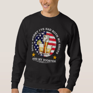 Don't Worry I've Had Both My Shots And Booster Fun Sweatshirt