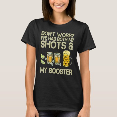 Dont Worry Ive Had Both My Shots And Booster Fun T_Shirt