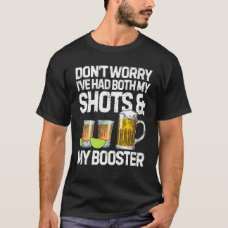 Don't Worry I've Had Both My Shots And Booster Fun T-Shirt
