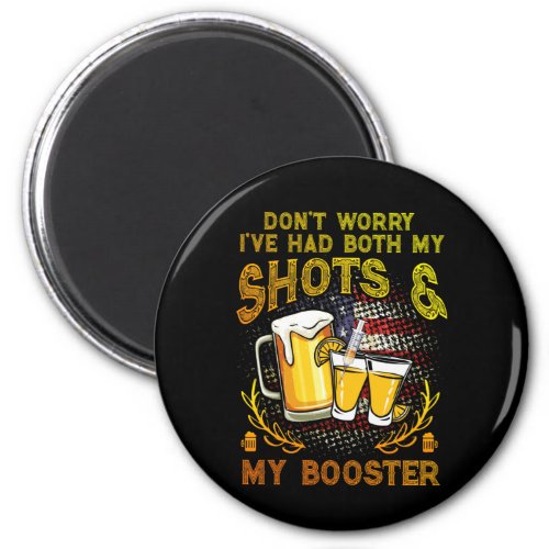 Dont Worry Ive Had Both My Shots and Booster Magnet