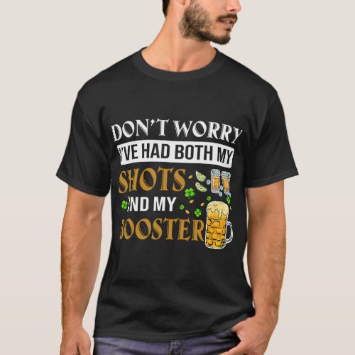 DonT Worry IVe Had Both My Shots And Booster Sha T_Shirt
