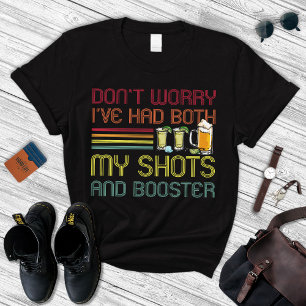 Don't Worry I've Had Both My Shots And Booster T-Shirt