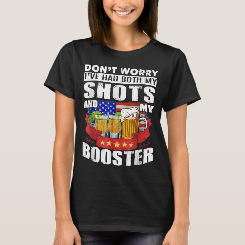 Dont Worry Ive Had Both my Shots and Booster Teq T_Shirt