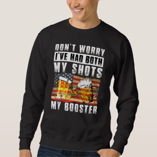 Dont Worry Ive Had Both My Shots And Booster  Va Sweatshirt