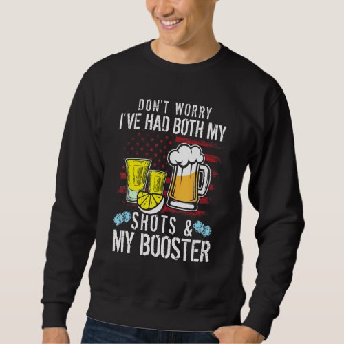 Dont Worry Ive Had Both My Shots And My Booster  Sweatshirt