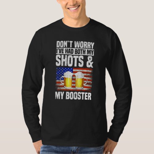 Dont Worry Ive Had Both My Shots And My Booster  T_Shirt