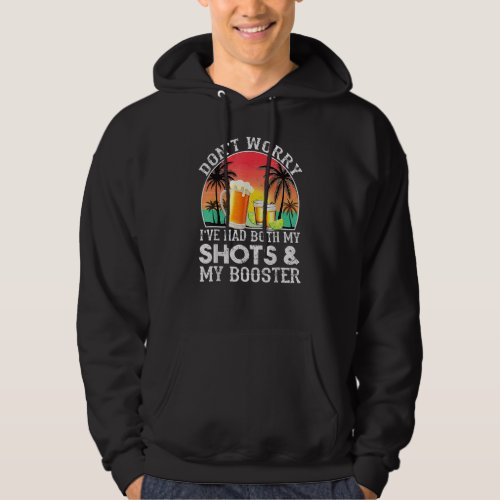 Dont Worry Ive Had Both My Shots Booster Summer  Hoodie