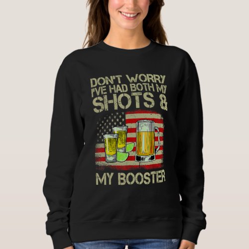 Dont Worry Ive Had Both My Shots Booster Vaccine Sweatshirt
