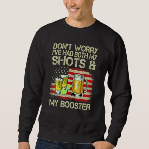 Dont Worry Ive Had Both My Shots Booster Vaccine Sweatshirt