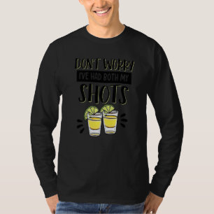 Don't Worry I've Had Both My Shots Tequila Vaccin T-Shirt