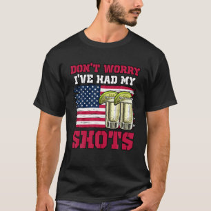 Don't Worry I've Had My Shots Funny Vaccine T-Shirt