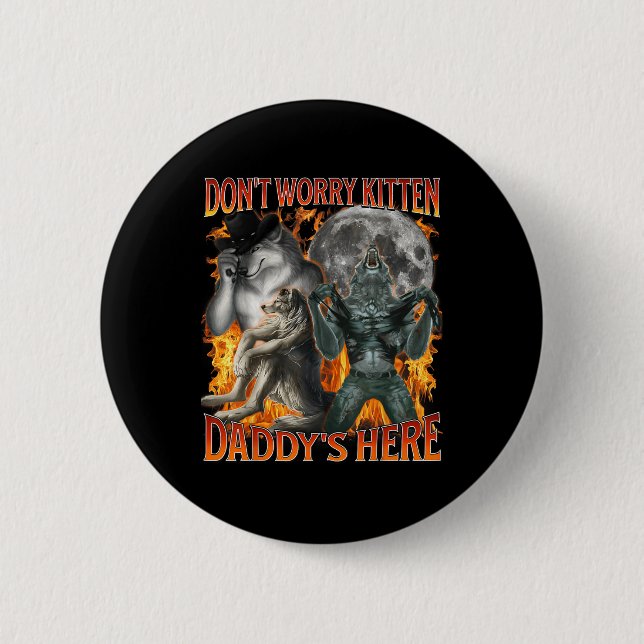 Dont Worry Kitten Daddys Here Funny Alpha Wolf Mem Button (Front)